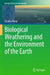 Biological Weathering and the Environment of the Earth