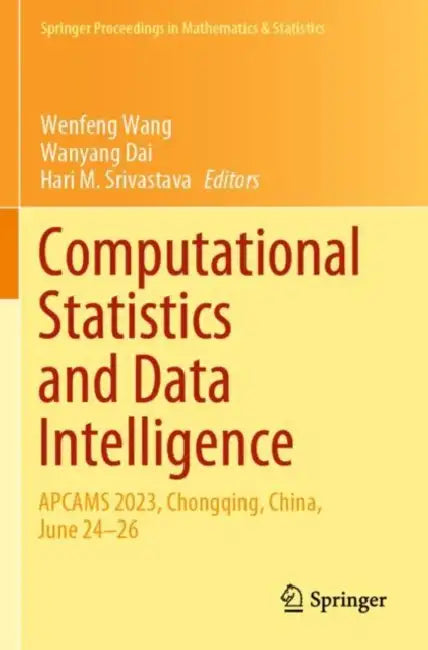 Computational Statistics and Data Intelligence: Apcams 2023, Chongqing, China, June 24–26 by Wenfeng Wang