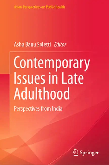 Contemporary Issues in Late Adulthood: Perspectives from India by Soletti, Asha Banu