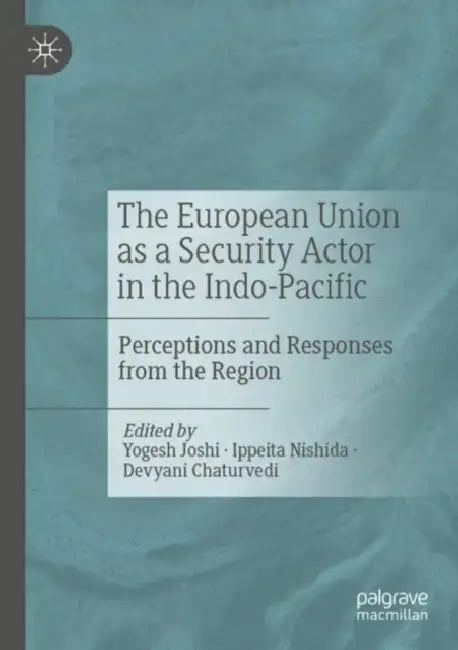 The European Union as a Security Actor in the Indo-Pacific
