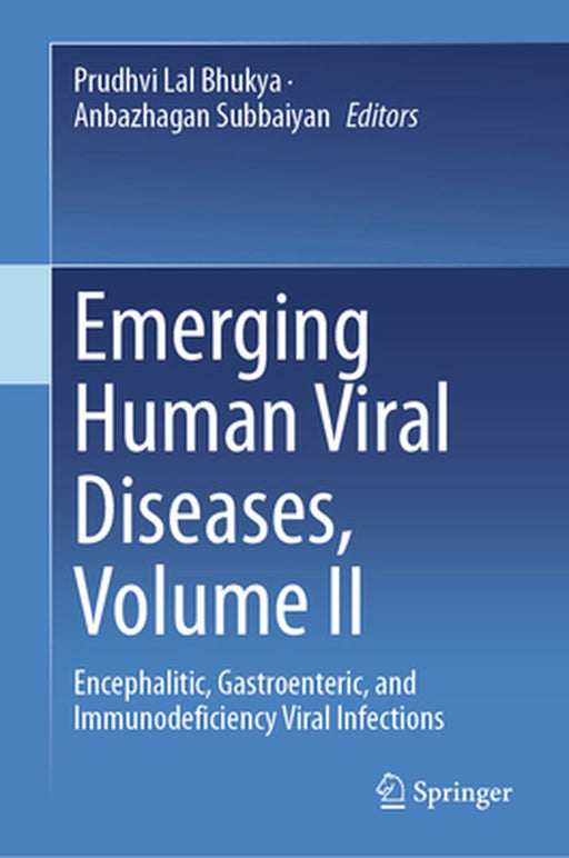 Emerging Human Viral Diseases, Volume II: Encephalitic, Gastroenteric, and Immunodeficiency Viral Infections by Prudhvi Lal Bhukya