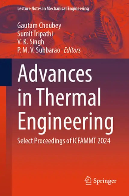Advances in Thermal Engineering: Select Proceedings of Icfammt 2024 by Gautam Choubey