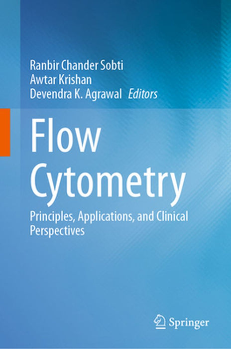 Flow Cytometry: Principles, Applications, and Clinical Perspectives by Ranbir Chander Sobti