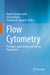 Flow Cytometry: Principles, Applications, and Clinical Perspectives by Ranbir Chander Sobti