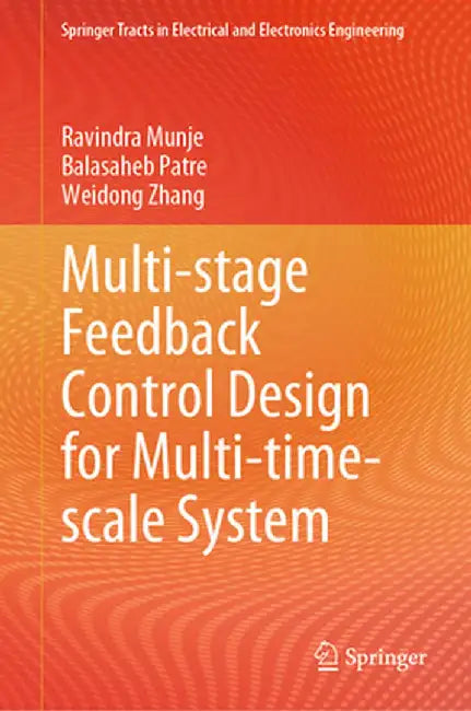 Multi-Stage Feedback Control Design for Multi-Time-Scale System by Ravindra Munje