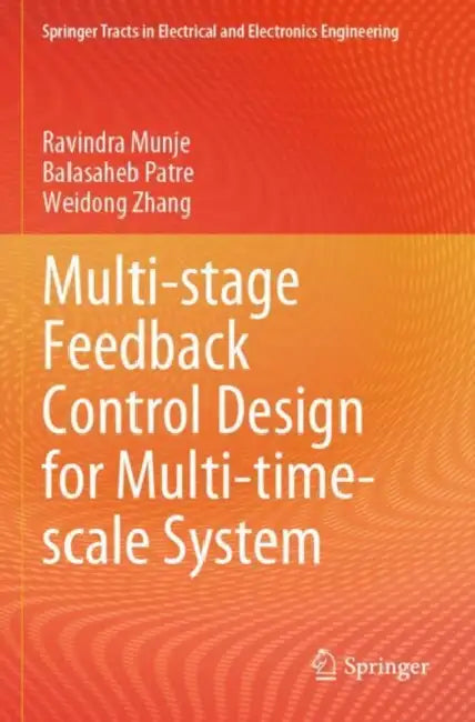 Multi-stage Feedback Control Design for Multi-time-scale System by Ravindra Munje