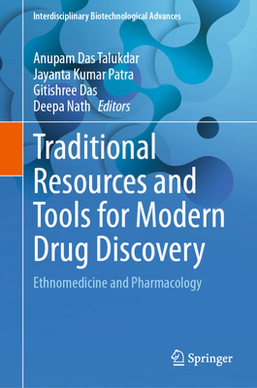 Traditional Resources and Tools for Modern Drug Discovery: Ethnomedicine and Pharmacology by Anupam Das Talukdar