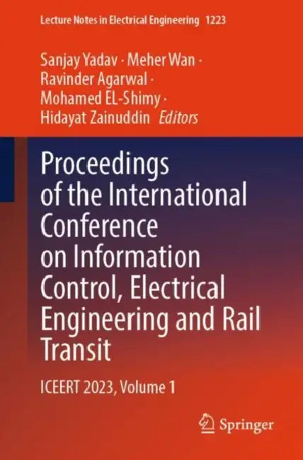 Proceedings of the International Conference on Information Control, Electrical Engineering and Rail Transit: Iceert 2023 by Sanjay Yadav
