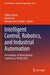 Intelligent Control, Robotics, and Industrial Automation