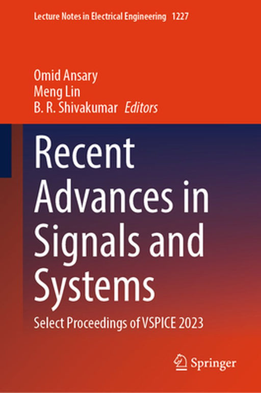 Recent Advances in Signals and Systems: Select Proceedings of Vspice 2023 by Omid Ansary