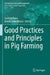 Good Practices and Principles in Pig Farming