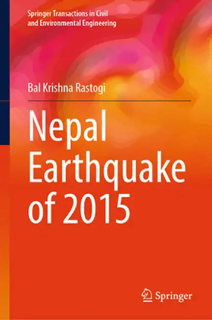 Nepal Earthquake of 2015 by Bal Krishna Rastogi