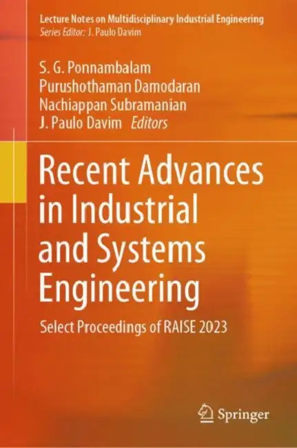 Recent Advances in Industrial and Systems Engineer: Select Proceedings of RAISE 2023 by S. G. Ponnambalam