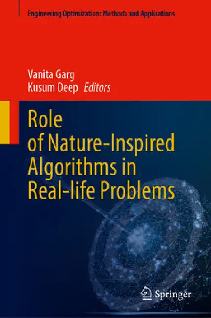 Role of Nature-Inspired Algorithms in Real-Life Problems by Vanita Garg