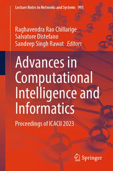 Advances in Computational Intelligence and Informatics: Proceedings of Icacii 2023 by Raghavendra Rao Chillarige