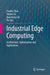 Industrial Edge Computing: Architecture, Optimization and Applications by Xiaobo Zhou
