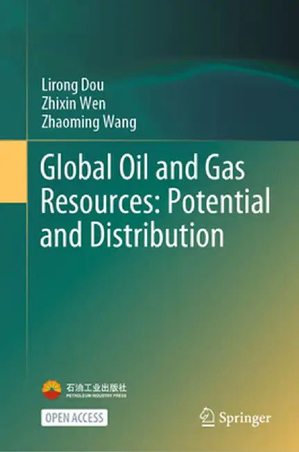 Global Oil and Gas Resources: Potential and Distribution by Lirong Dou