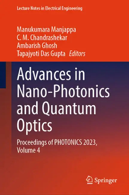 Advances in Nano-Photonics and Quantum Optics: Proceedings of Photonics 2023, Volume 4 by Manukumara Manjappa