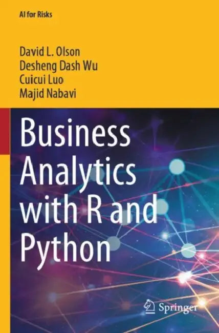 Business Analytics with R and Python by David L. Olson