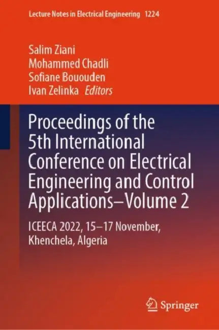 Proceedings of the 5th Internatial Conference : ICEECA 2022, 15–17 November, Khenchela, Algeria by Salim Ziani