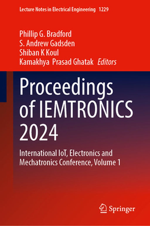 Proceedings of Iemtronics 2024: International Iot, Electronics and Mechatronics Conference, Volume 1 by Phillip G. Bradford