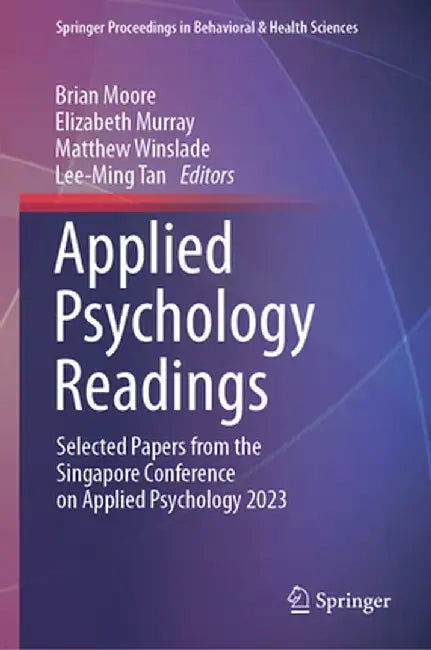 Applied Psychology Readings: Selected Papers from the Singapore Conference on Applied Psychology 2023 by Brian Moore