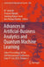 Advances in Artificial-Business Analytics and Quantum Machine Learning