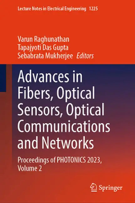 Advances in Fibers, Optical Sensors, Optical Communications and Networks: Proceedings of Photonics 2023, Volume 2 by Varun Raghunathan