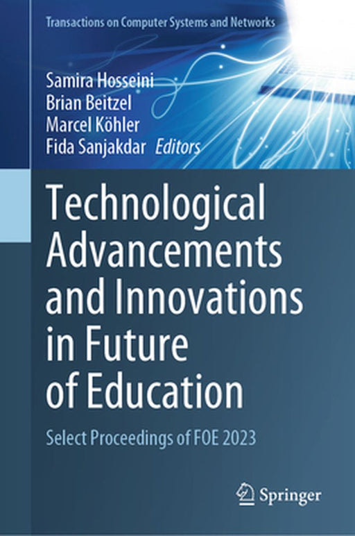 Technological Advancements and Innovations in Future of Education: Select Proceedings of Foe 2023 by Samira Hosseini