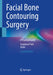 Facial Bone Contouring Surgery: A Practical Guide by Sanghoon Park