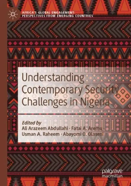 Understanding Contemporary Security Challenges in Nigeria by Ali Arazeem Abdullahi