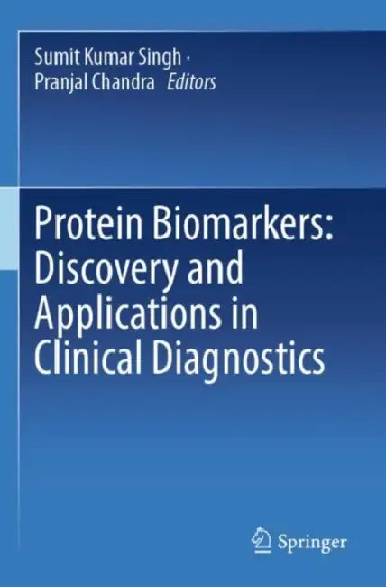 Protein Biomarkers Discovery And Applications In Clinical Diagnostics by Sumit Kumar Singh