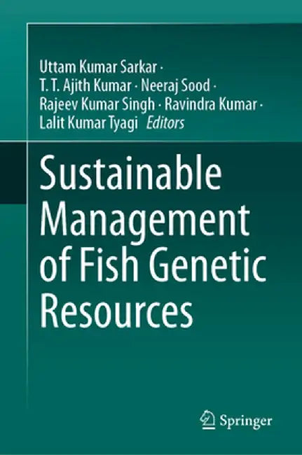 Sustainable Management of Fish Genetic Resources by Uttam Kumar Sarkar