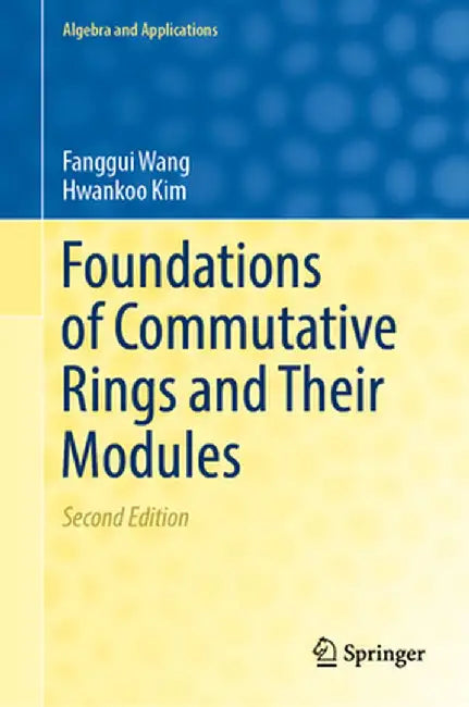 Foundations of Commutative Rings and Their Modules by Fanggui Wang