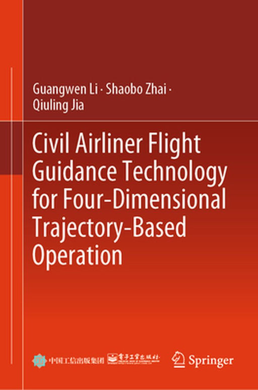 Civil Airliner Flight Guidance Technology for Four-Dimensional Trajectory-Based Operation by Guangwen Li