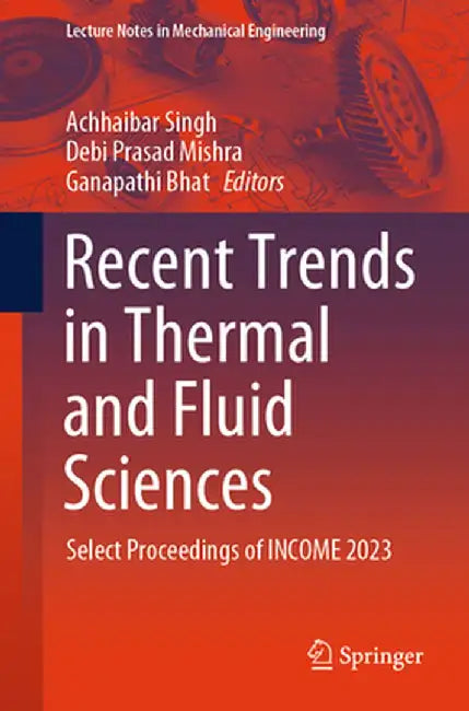 Recent Trends in Thermal and Fluid Sciences: Select Proceedings of Income 2023 by Achhaibar Singh