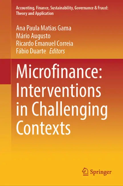 Microfinance: Interventions in Challenging Contexts by Ana Paula Matias Gama