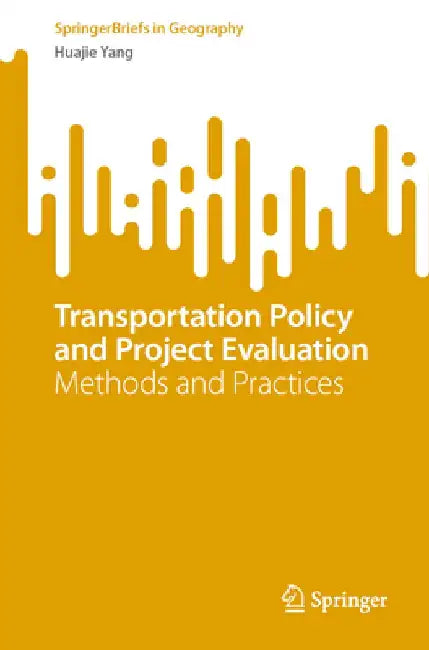 Transportation Policy and Project Evaluation: Methods and Practices by Huajie Yang