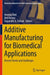 Additive Manufacturing for Biomedical Applications