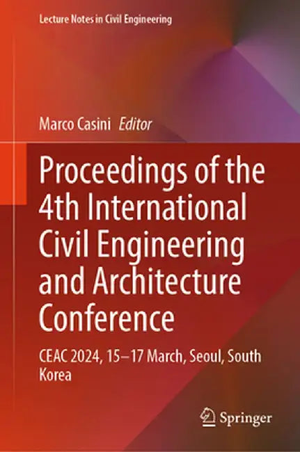Proceedings of the 4th International Civil Engineering and Architecture Conference: Ceac 2024, 15-17 March, Seoul, South Korea by Marco Casini