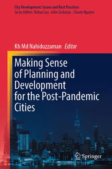 Making Sense of Planning and Development for the Post-Pandemic Cities by Kh MD Nahiduzzaman