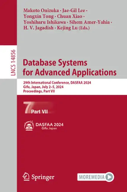 Database Systems for Advanced Applications: 29th International Conference, Dasfaa 2024, Gifu, Japan, July 2-5, 2024, Proceedings, Part VII by Makoto Onizuka