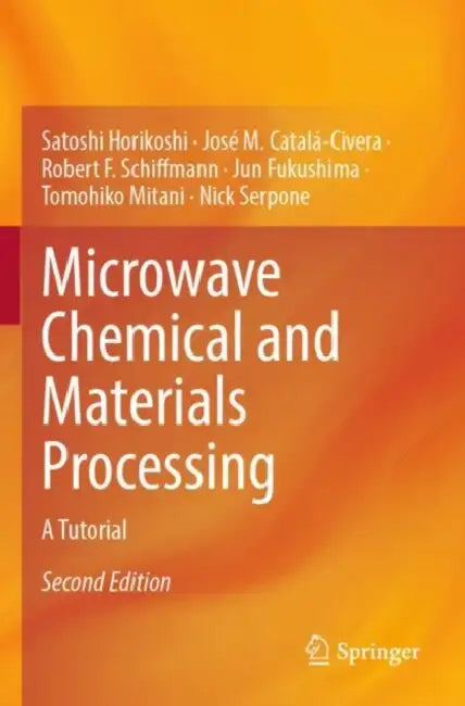 Microwave Chemical and Materials Processing by Satoshi Horikoshi
