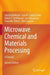 Microwave Chemical and Materials Processing by Satoshi Horikoshi