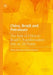 China, Brazil and Petroleum: The Role of China in Brazil's Transformation Into an Oil Power by Pedro Henrique Batista Barbosa