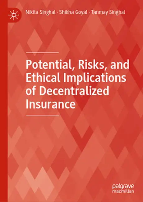 Potential, Risks, and Ethical Implications of Decentralized Insurance by Nikita Singhal