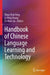 Handbook Of Chinese Language Learning And Technology by Shou-Hsin Teng