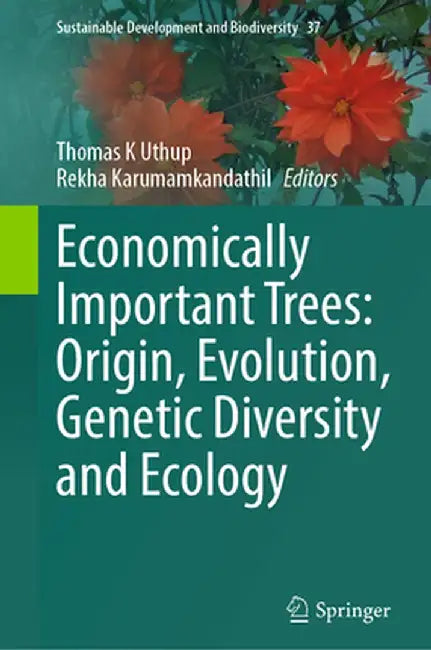 Economically Important Trees: Origin, Evolution, Genetic Diversity and Ecology by Thomas K. Uthup