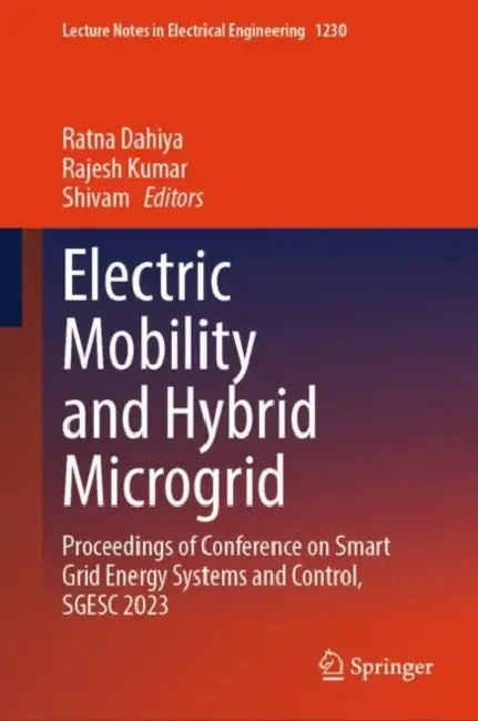 Electric Mobility and Hybrid Microgrid: Proceedings of Conference on Smart Grid Energy Systems and Control, SGESC 2023 by Ratna Dahiya