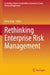 Rethinking Enterprise Risk Management